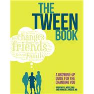 The Tween Book A Growing-Up Guide for the Changing You