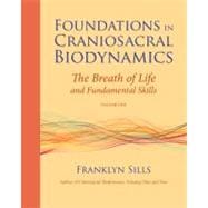 Foundations in Craniosacral Biodynamics, Volume One The Breath of Life and Fundamental Skills