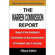 The Warren Commission Report: Report of the President's Commission on the Assassination of President John F. Kennedy,9781599869254