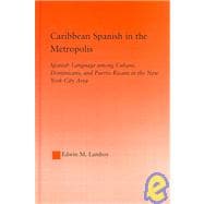 Caribbean Spanish in the Metropolis: Spanish Language among Cubans, Dominicans and Puerto Ricans in the New York City Area
