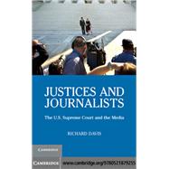 Justices and Journalists: The U.S. Supreme Court and the Media
