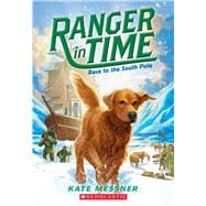 Race to the South Pole (Ranger in Time #4)