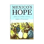 Mexico's Hope : An Encounter with Politics and History