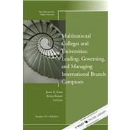 Multinational Colleges and Universities: Leading, Governing, and Managing International Branch Campuses New Directions for Higher Education, Number 155
