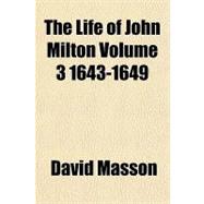 The Life of John Milton 1643-1649