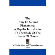 The Unity of Natural Phenomena: A Popular Introduction to the Study of the Forces of Nature,9781430459255