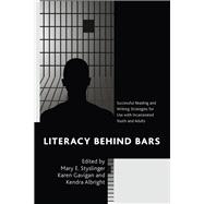 Literacy behind Bars Successful Reading and Writing Strategies for Use with Incarcerated Youth and Adults