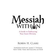 Messiah Within: A Guide to Embracing Your Inner Divinity