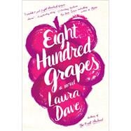 Eight Hundred Grapes A Novel