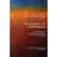Economics of Fulfillment: The Obsolescence of Socialism and Capitalism and an Economic Philosophy for the Future