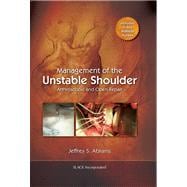 Management of the Unstable Shoulder Arthroscopic and Open Repair