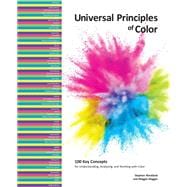 Universal Principles of Color 100 Key Concepts for Understanding, Analyzing, and Working with Color