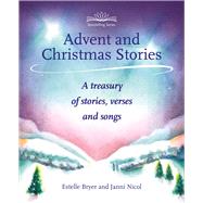 Advent and Christmas Stories A Treasury of Stories, Verses and Songs