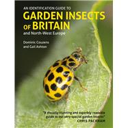An Identification Guide to Garden Insects of Britain and North-West Europe