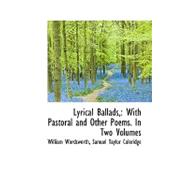 Lyrical Ballads : With Pastoral and Other Poems. in Two Volumes