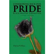 Conquering Back Our Pride : Black Mental Liberation