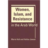 Women, Islam, and Resistance in the Arab World