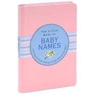 The Little Book of Baby Names: The Essential List for Choosing the Perfect Name For Your Baby