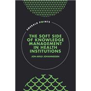 The Soft Side of Knowledge Management in Health Institutions