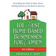 101 Best Home-based Businesses for Women: Everything You Need to Know About Getting Started on the Road to Success