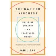 The War for Kindness Building Empathy in a Fractured World