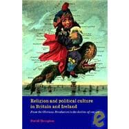 Religion and Political Culture in Britain and Ireland: From the Glorious Revolution to the Decline of Empire