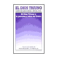 El Dios Triuno: El Dios Triuno y la Persona y Obra de Cristo / The Triune God and the Person and Work of Christ