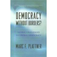 Democracy Without Borders? Global Challenges to Liberal Democracy