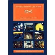 Industrial Chemistry Case Studies : Industrial Processes in the 1990s