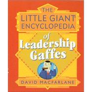 The Little Giant® Encyclopedia of Leadership Gaffes