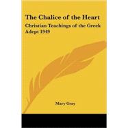 The Chalice of the Heart: Christian Teachings of the Greek Adept 1949