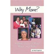 Why Mom?: A Father's Journal of Mom's Breast Cancer Battle