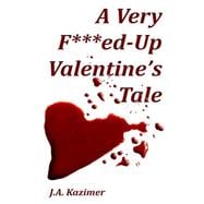 A Very F***ed-up Valentine's Tale
