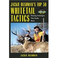 Jackie Bushman's Top 50 Whitetail Tactics Hunting Techniques That Really Work