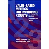Value-Based Metrics for Improving Results An Enterprise Project Management Toolkit