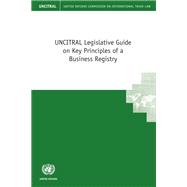 UNCITRAL Legislative Guide on Key Principles of a Business Registry