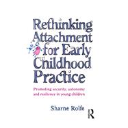 Rethinking Attachment for Early Childhood Practice