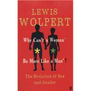 Why Can't a Woman Be More Like a Man?: The Evolution of Sex and Gender