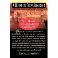A House in Gross Disorder Sex, Law, and the 2nd Earl of Castlehaven