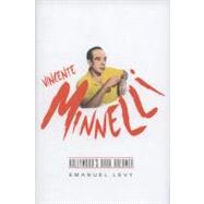 Vincente Minnelli : Hollywood's Dark Dreamer