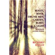 Beasts, River, Drunk Men, Garden, Burst, & Light