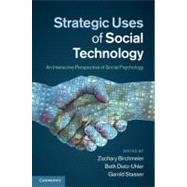 Strategic Uses of Social Technology: An Interactive Perspective of Social Psychology