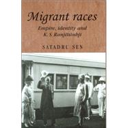 Migrant Races Empire, Identity and K.S. Ranjitsinhji