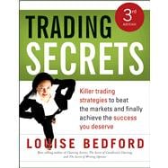 Trading Secrets Killer trading strategies to beat the markets and finally achieve the success you deserve
