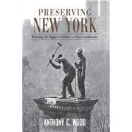 Preserving New York: Winning the Right to Protect a CityÆs Landmarks