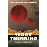 Story Thinking and the Real-world Applications of Sci-Fi and Fantasy Writing