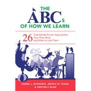 The ABCs of How We Learn 26 Scientifically Proven Approaches, How They Work, and When to Use Them