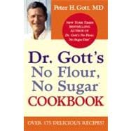 Dr. Gott's No Flour, No Sugar(TM) Cookbook