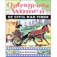 Outrageous Women of Civil War Times