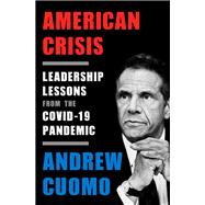 American Crisis Leadership Lessons from the COVID-19 Pandemic